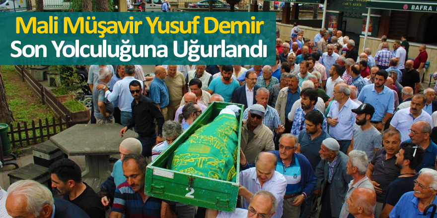 Mali Müşavir Yusuf Demir Son Yolculuğuna Uğurlandı