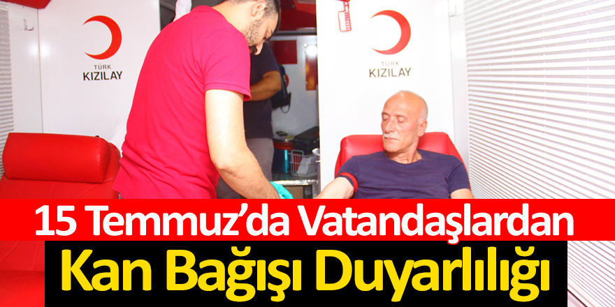 15 Temmuz’da Vatandaşlardan Kan Bağışı Duyarlılığı