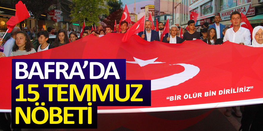 Bafra’da 15 Temmuz Nöbeti