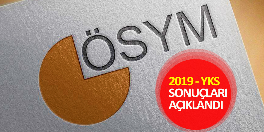 2019- YKS Sınav Sonuçları Açıklandı