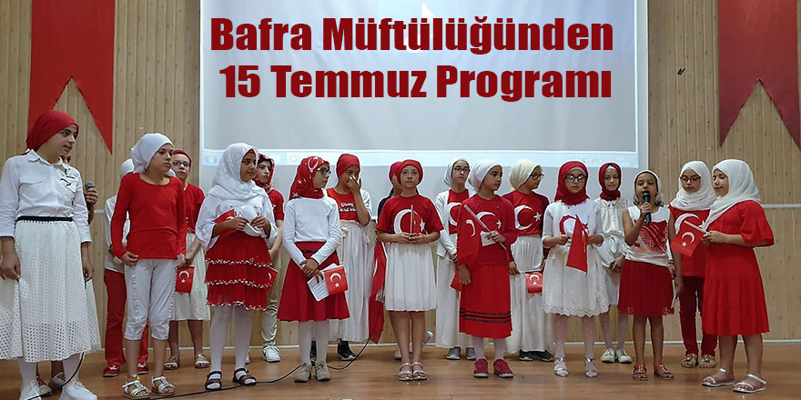 Bafra Müftülüğünden 15 Temmuz Programı