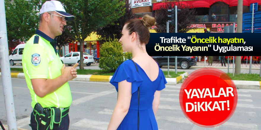 Trafikte "Öncelik hayatın, Öncelik Yayanın" Uygulaması