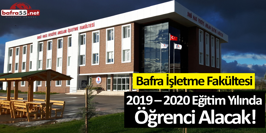 Bafra İşletme Fakültesi 2019 – 2020 Eğitim Yılında Öğrenci Alacak!