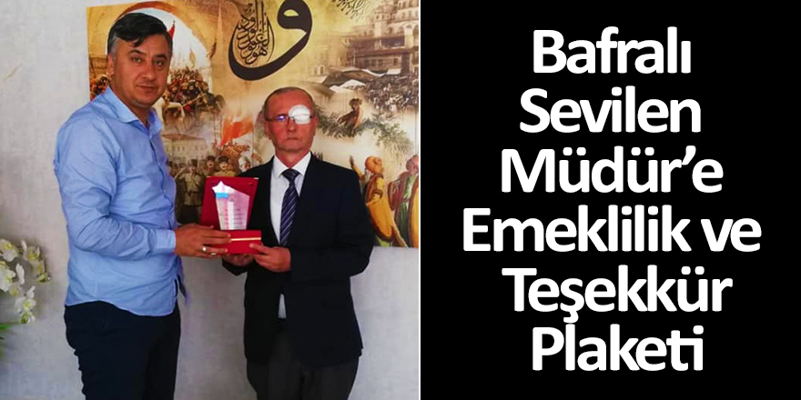 Bafralı Sevilen Müdür’e Emeklilik ve Teşekkür Plaketi