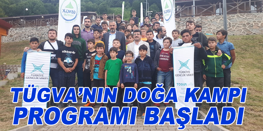 TÜGVA'nın Doğa Kampı programı başladı