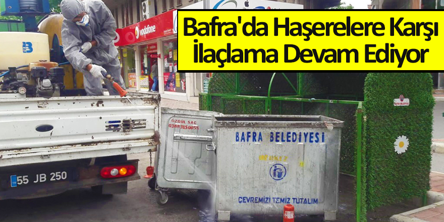 Bafra'da Haşerelere Karşı İlaçlama Devam Ediyor