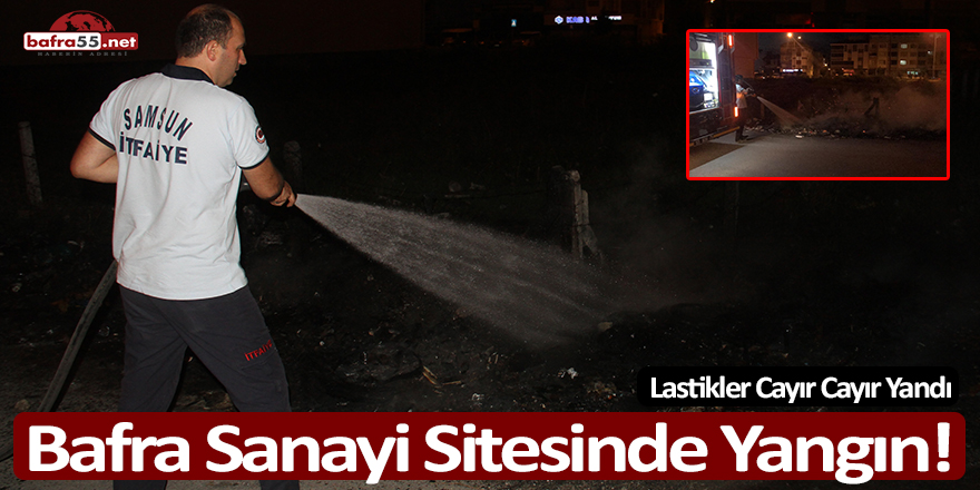 Bafra Sanayi Sitesinde Yangın!