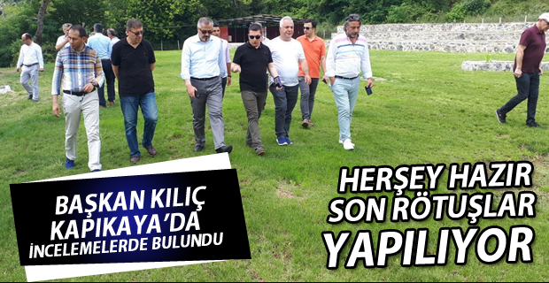 Başkan Kılıç Kapıkayafest Hazırlıklarını Yerinde İnceledi