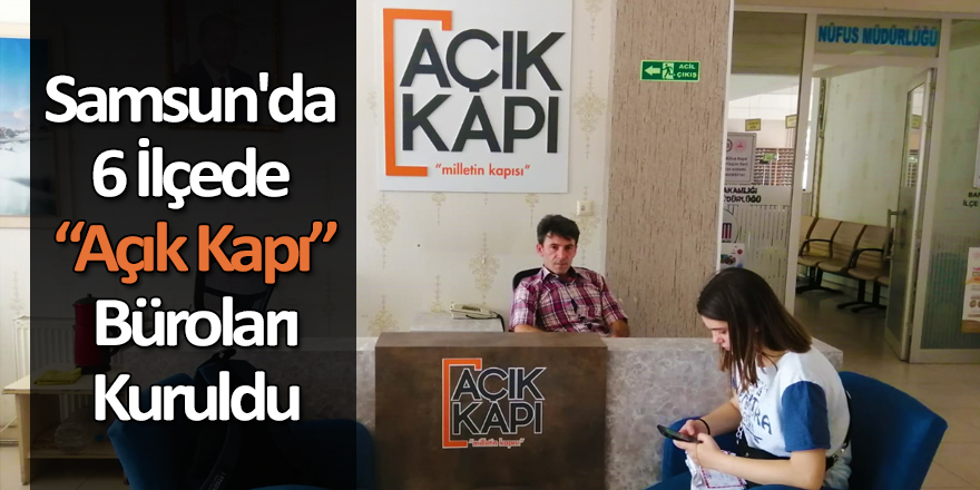 Samsun'da 6 İlçede Açık Kapı Büroları Kuruldu