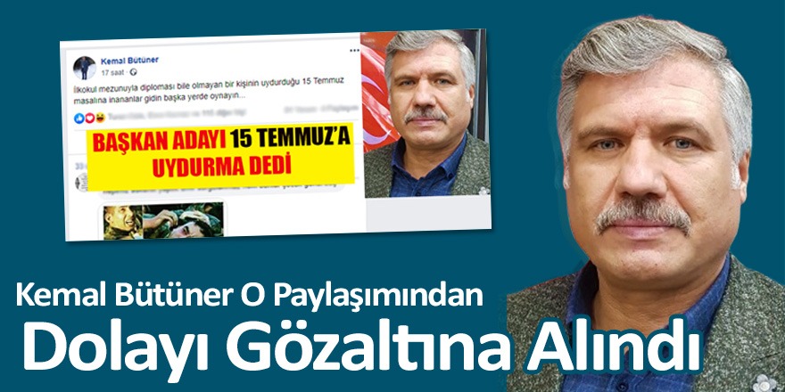 Kemal Bütüner Gözaltına Alındı