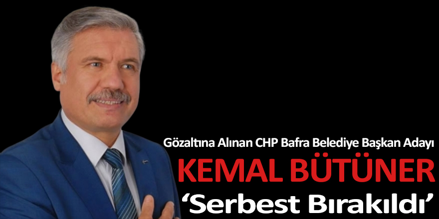 Kemal Bütüner Serbest Bırakıldı