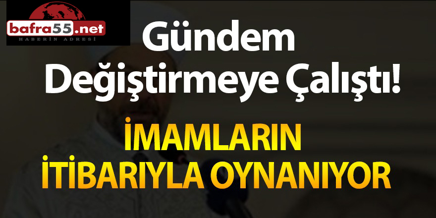 GÜNDEM DEĞİŞTİRMEYE ÇALIŞTI!  TERS TEPTİ!