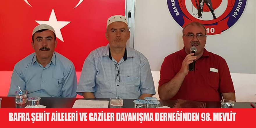 BAFRA ŞEHİT AİLELERİ VE GAZİLER DAYANIŞMA DERNEĞİNDEN 98. MEVLİT