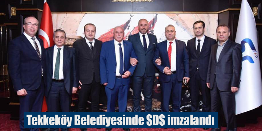 Tekkeköy Belediyesinde SDS imzalandı