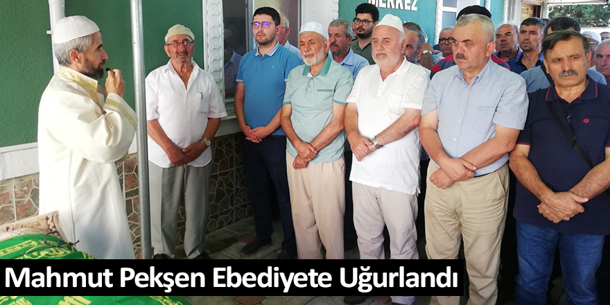 Mahmut Pekşen Ebediyete Uğurlandı