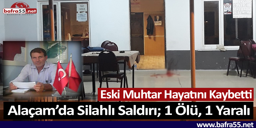 Alaçam’da Silahlı Saldırı; 1 Ölü, 1 Yaralı!