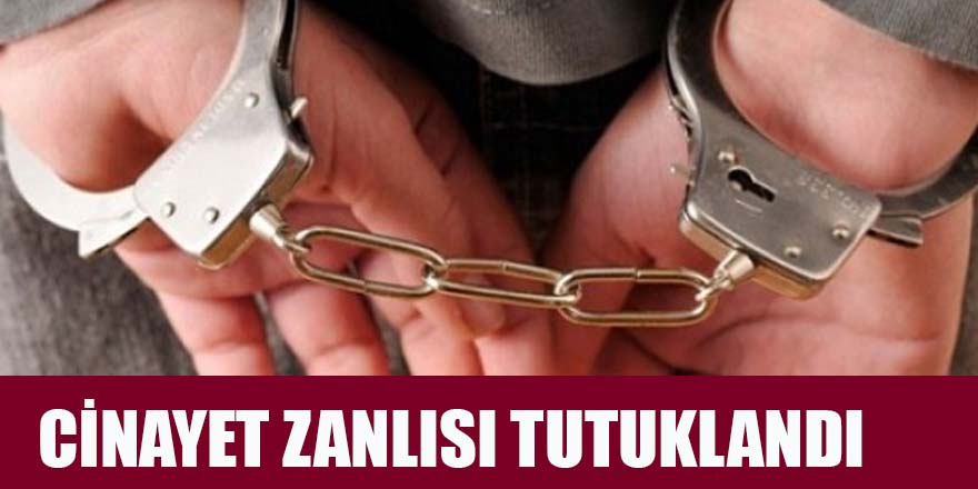 ALAÇAMDAKİ CİNAYETİN ZANLISI TUTUKLANDI