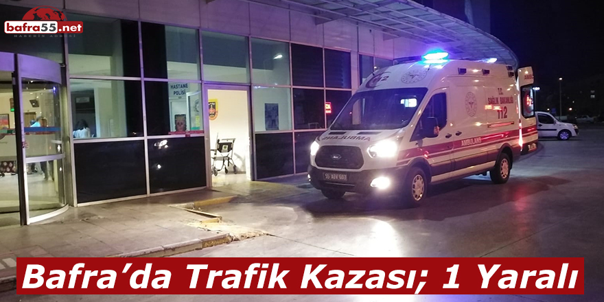 Bafra’da Trafik Kazası; 1 Yaralı