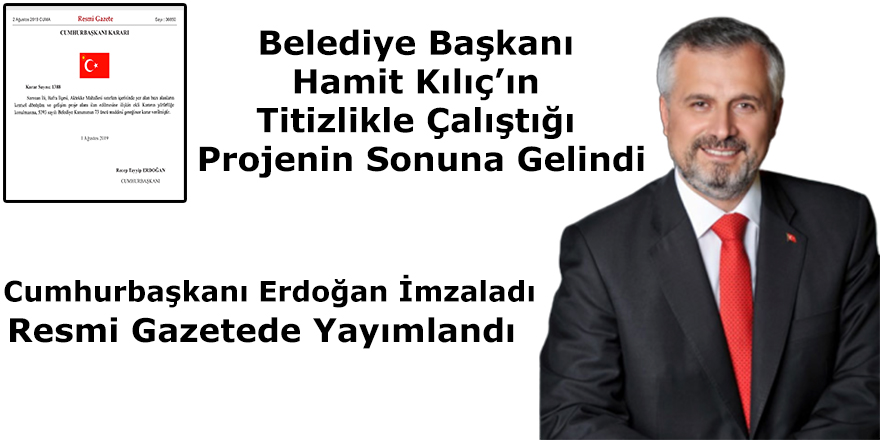 Başkan Kılıç’ın Titizlikle Çalıştığı Projenin Sonuna Gelindi!