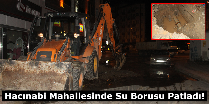 Hacınabi Mahallesinde Su Borusu Patladı!