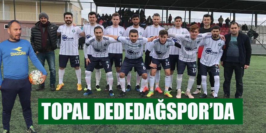 ANTRENÖR MAHMUT TOPAL DEDEDAĞSPOR' DA !