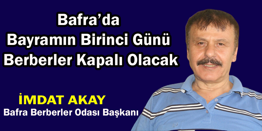 Bafra’da Bayramın Birinci Günü Berberler Kapalı Olacak