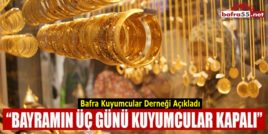 Bayramın Üç Günü Kuyumcular Kapalı