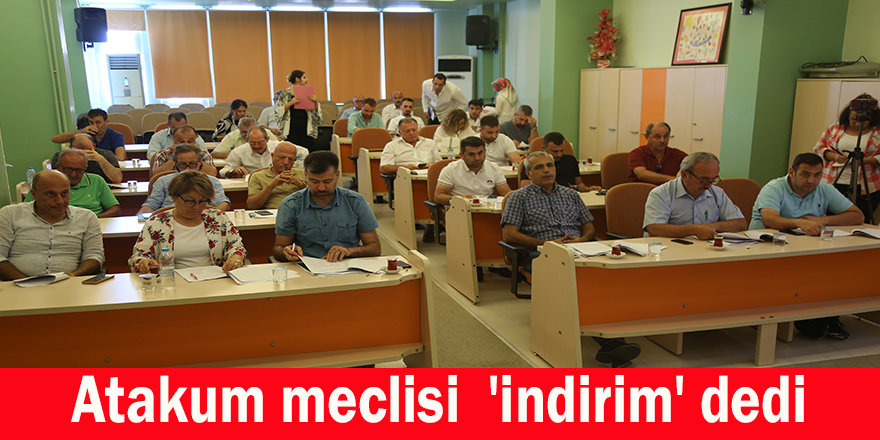 Atakum meclisi  'indirim' dedi