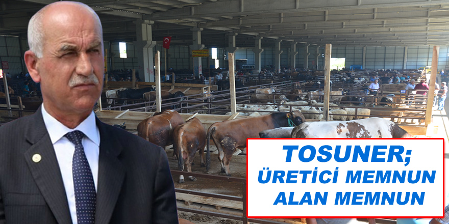 Tosuner; Üretici memnun, alan memnun