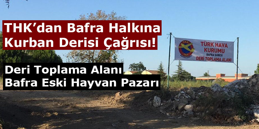 THK’dan Bafra Halkına Kurban Derisi Çağrısı!