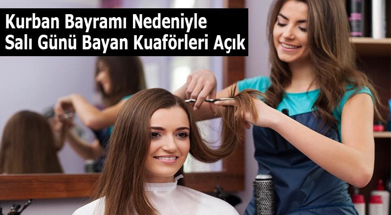 Bafra’da Kurban Bayramı Nedeniyle Salı Günü Bayan Kuaförleri Açık