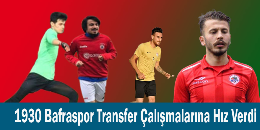 1930 Bafraspor Transfer Çalışmalarına Hız Verdi