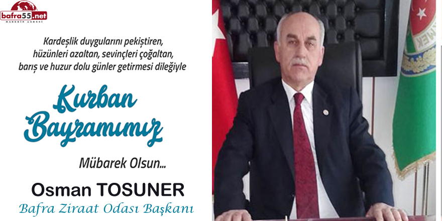 Bafra Ziraat Odası Başkanı Osman Tosuner'den Kurban Bayramı mesajı