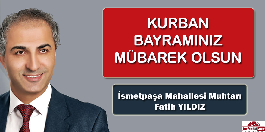 İsmetpaşa Mahallesi Muhtarı Fatih Yıldız'dan Kurban Bayramı mesajı