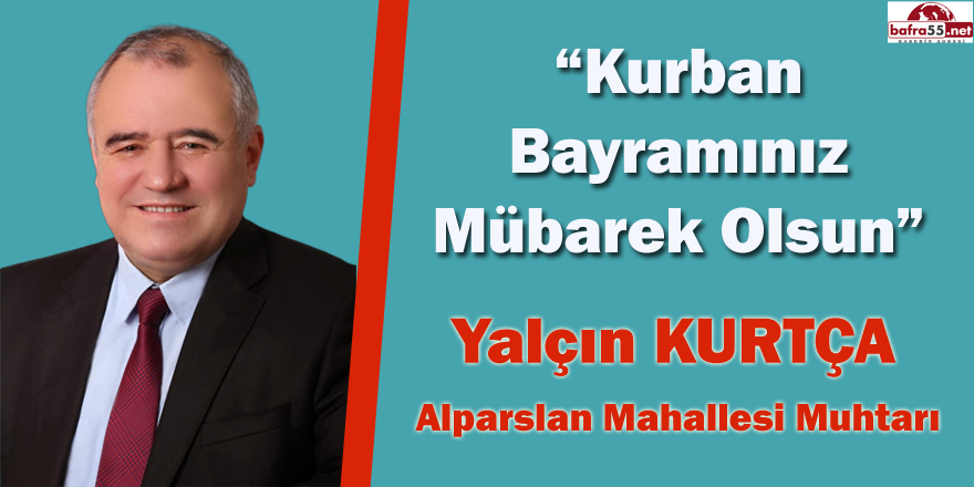 MUHTAR KURTÇA'DAN KURBAN BAYRAMI MESAJI