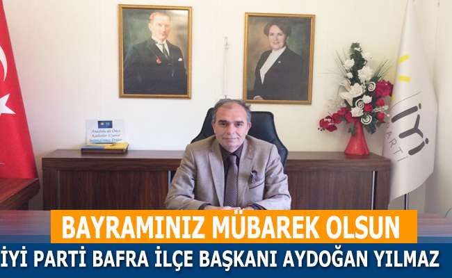 İyi Parti İlçe Başkanı Aydoğan Yılmaz Kurban Bayram Tebriği