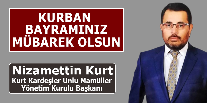 Kurt Kardeşler Unlu Mamülleri Kurban Bayramı Mesajı