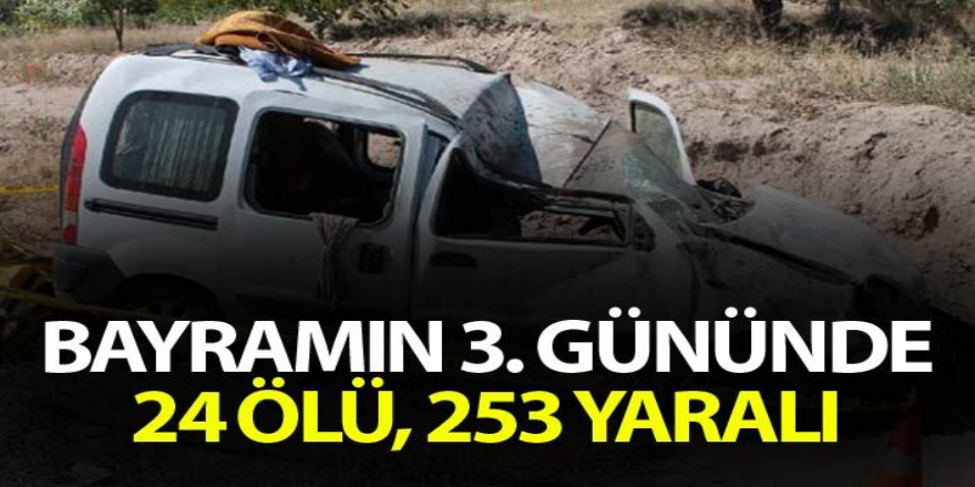 Bayramın  Bilançosu  24 Ölü 253 Yaalı