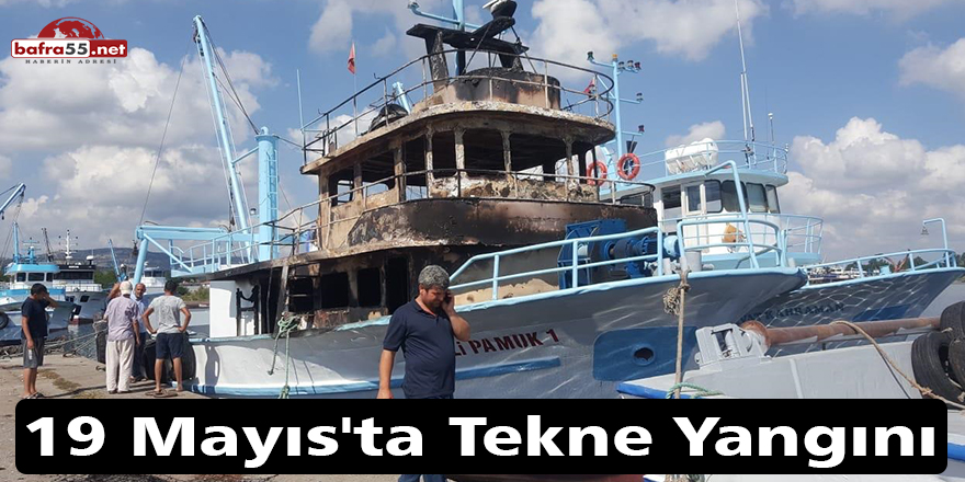 19 Mayıs'ta Tekne Yangını