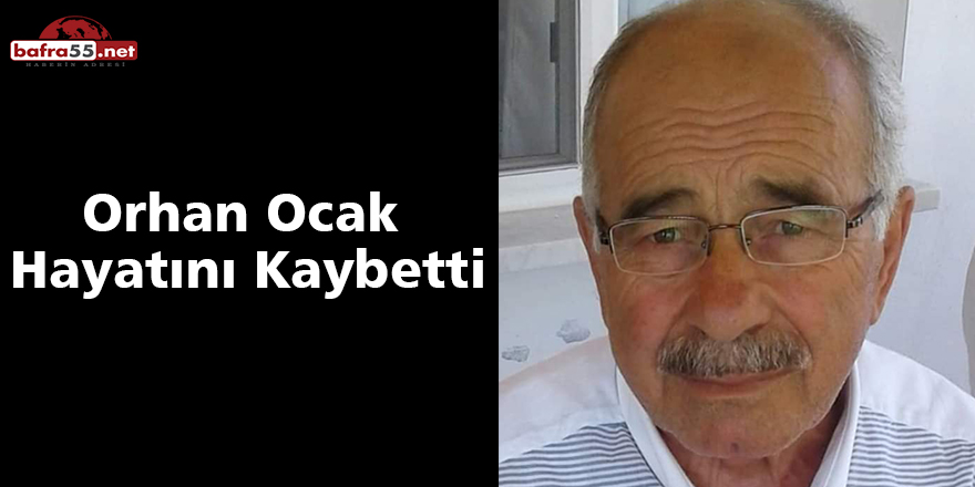 Orhan Ocak Hayatını Kaybetti