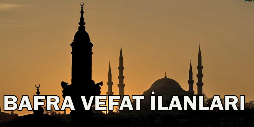 4 Ekim 2019 Bafra Vefat İlanları