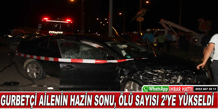 Gurbetçi Ailenin Hazin sonu, ölü sayısı 2'ye yükseldi