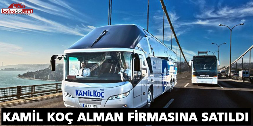 KAMİL KOÇ ALMAN FİRMASINA SATILDI