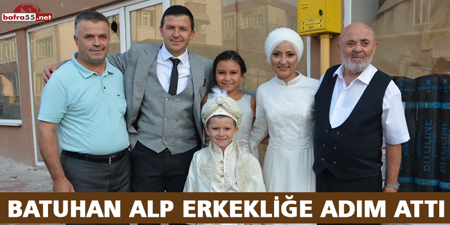 BATUHAN ALP ERKEKLİĞE ADIM ATTI