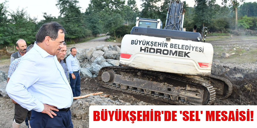 BÜYÜKŞEHİR'DE 'SEL' MESAİSİ!