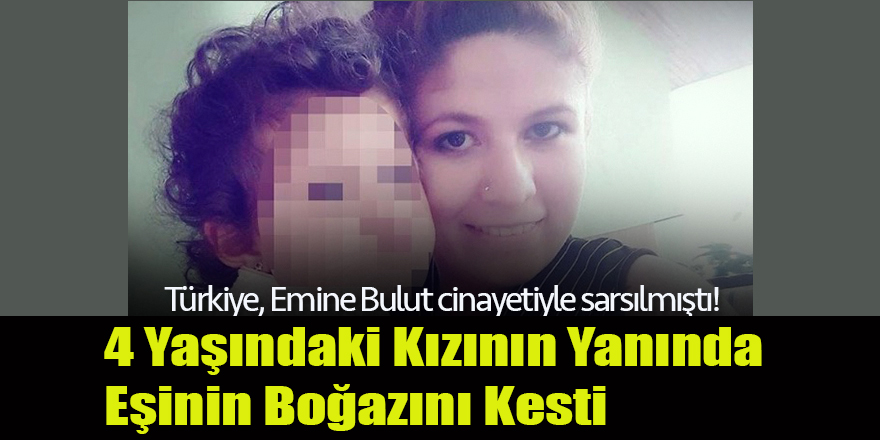 4 Yaşındaki Kızının Yanında  Eşinin Boğazını Kesti