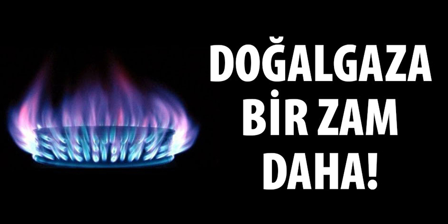 Doğalgaza Gece Yarısı Zammı!