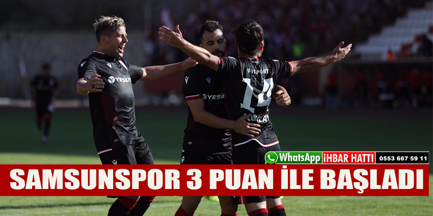 SAMSUNSPOR 3 PUAN İLE BAŞLADI