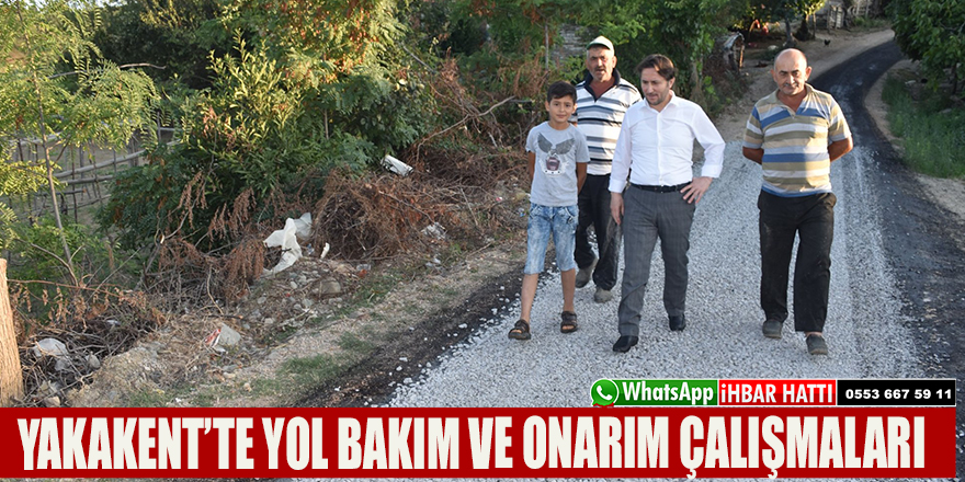 YAKAKENT’TE YOL BAKIM VE ONARIM ÇALIŞMALARI