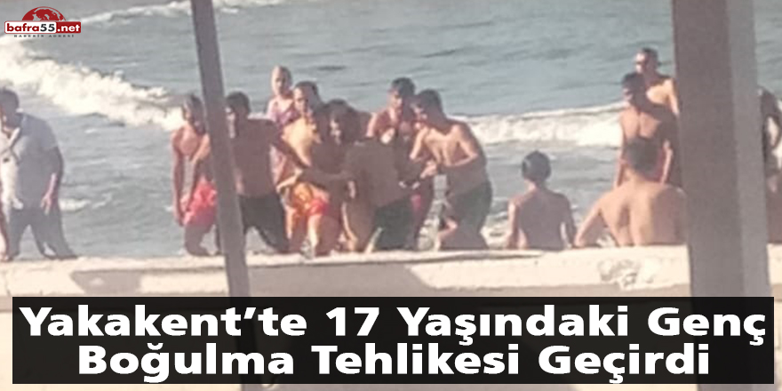 Yakakent’te 17 Yaşındaki Genç Boğulma Tehlikesi Geçirdi